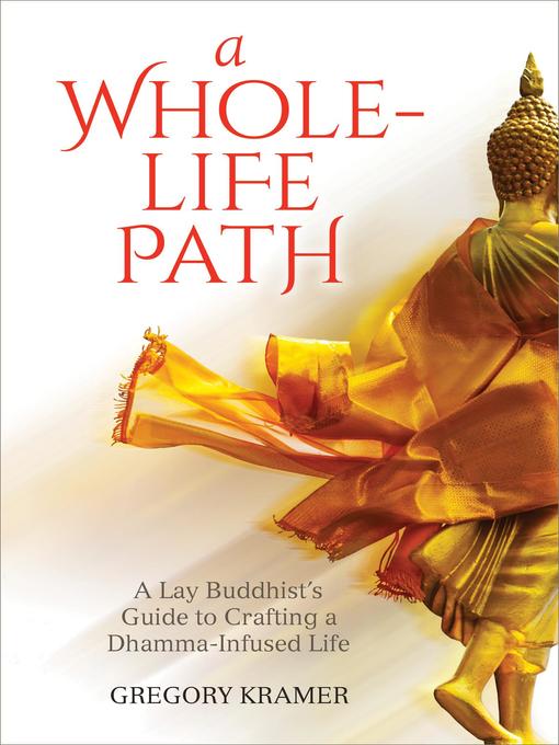 Title details for A Whole-Life Path by Gregory Kramer - Available